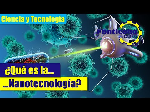 ¿Qué es la Nanotecnología? Cómo surgió. Ventajas y desventajas. Nanobots y nanomateriales